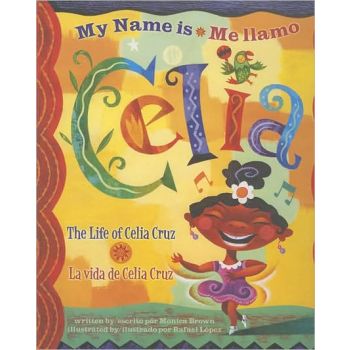 MY NAME IS CELIA: The Life Of Celia Cruz/ ME LLA