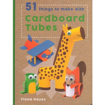 51 THINGS TO MAKE WITH CARDBOARD TUBES