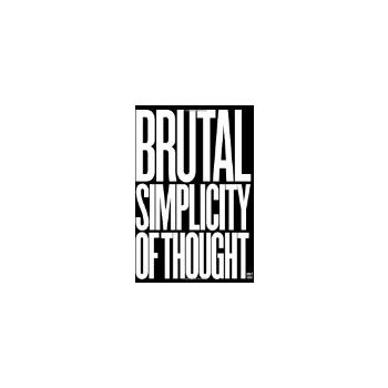BRUTAL SIMPLICITY OF THOUGHT