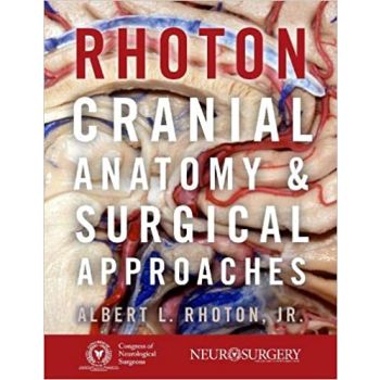 RHOTON`S CRANIAL ANATOMY AND SURGICAL APPROACHES