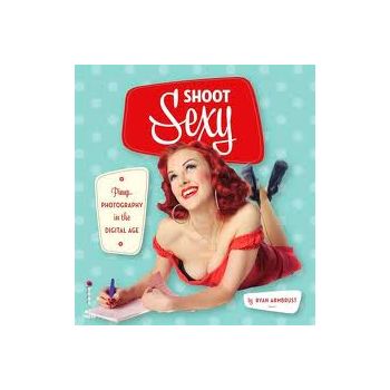 SHOOT SEXY: Pinup Photography In The Digital Age