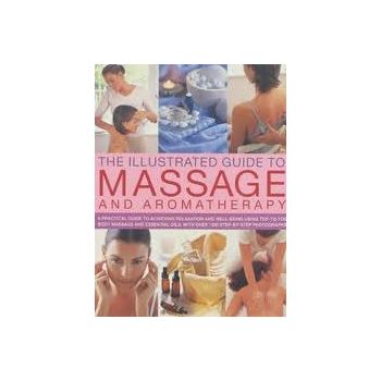 THE ILLUSTRATED GUIDE TO MASSAGE AND AROMATHERAP