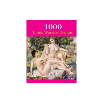 1000 EROTIC WORKS OF GENIUS
