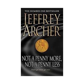 NOT A PENNY MORE, NOT A PENNY LESS