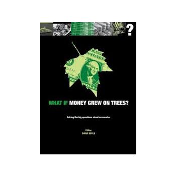 WHAT IF MONEY GREW ON TREES: Asking the Big Ques