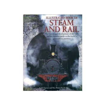 THE ILLUSTRATED BOOK OF STEAM AND RAIL