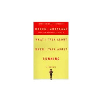 WHAT I TALK ABOUT WHEN I TALK ABOUT RUNNING