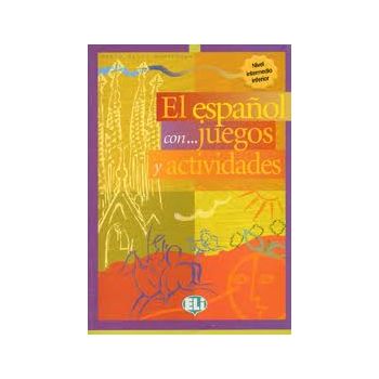 EL ESPANOL CON… JUEGOS Y ACTIVIDADES. Nivel Inte