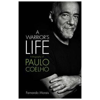PAULO COELHO: A Warrior`s Life