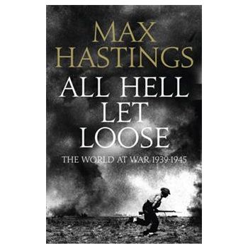 ALL HELL LET LOOSE: The World at War 1939-1945