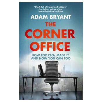 THE CORNER OFFICE: How Top Ceos Made It And How
