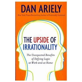 THE UPSIDE OF IRRATIONALITY