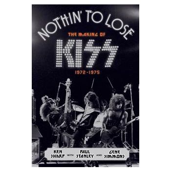 NOTHIN` TO LOSE: The Making of Kiss (1972-1975)