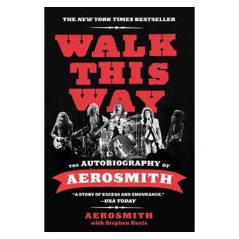 WALK THIS WAY: The Autobiography of Aerosmith