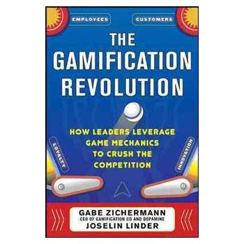 THE GAMIFICATION REVOLUTION: How Leaders Leverag