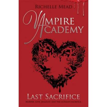 VAMPIRE ACADEMY. LAST SACRIFICE