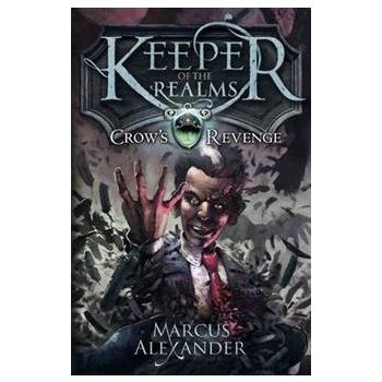 CROW`S REVENGE: Keeper Of The Realms, Book 1