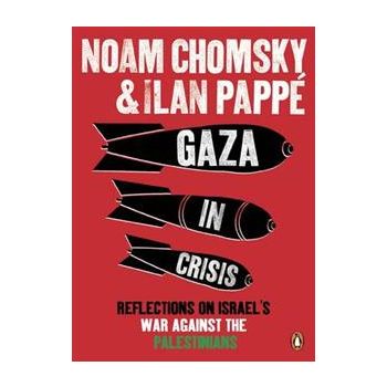 GAZA IN CRISIS: Reflections On Israel`s War Agai