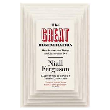 THE GREAT DEGENERATION: HOW INSTITUTIONS DECAY A