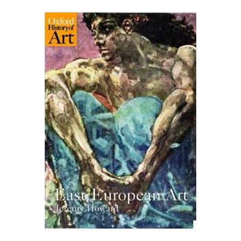 EAST EUROPEAN ART1650-1950. “Oxford History of A