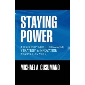 STAYING POWER: Six Enduring Principles For Manag