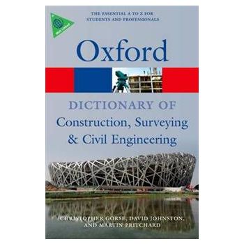 OXFORD DICTIONARY OF CONSTRUCTION, SURVEYING, AN