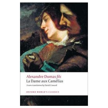 LA DAME AUX CAMELIAS. “Oxford World`s Classics“