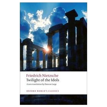 TWILIGHT OF THE IDOLS. “Oxford World`s Classics“
