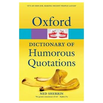 OXFORD DICTIONARY OF HUMOROUS QUOTATIONS, 4th Ed