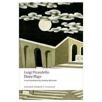THREE PLAYS: Six Characters in Search of an Auth