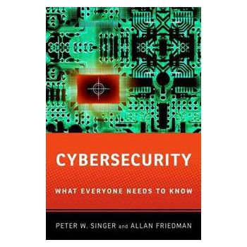 CYBERSECURITY AND CYBERWAR: What Everyone Needs