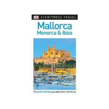 MALLORCA, MENORCA AND IBIZA. “DK Eyewitness Travel Guide“
