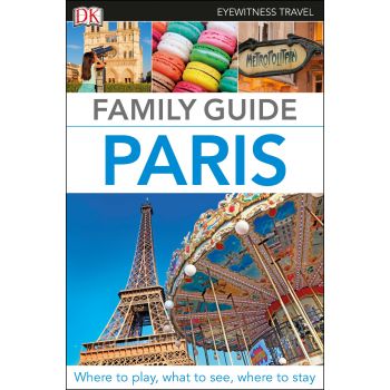 PARIS. “DK Eyewitness Family Travel Guide“