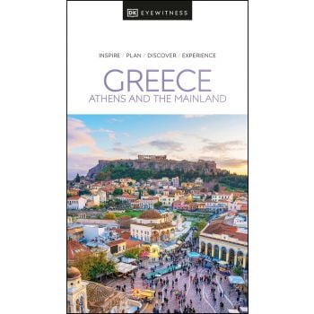GREECE: ATHENS AND THE MAINLAND. “DK Eyewitness Travel Guide“