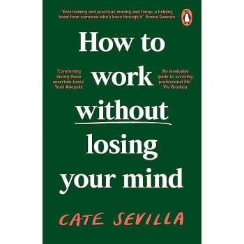 HOW TO WORK WITHOUT LOSING YOUR MIND
