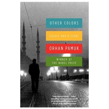 OTHER COLORS: ESSAYS AND A STORY. (ORHAN PAMUK)