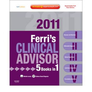 FERRI`S CLINICAL ADVISOR 2011: 5 Books In 1, Exp