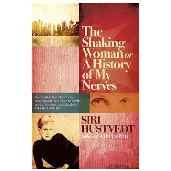 THE SHAKING WOMAN OR A HISTORY OF MY NERVES