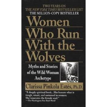 WOMEN WHO RUN WITH WOLVES: Myths and Stories of