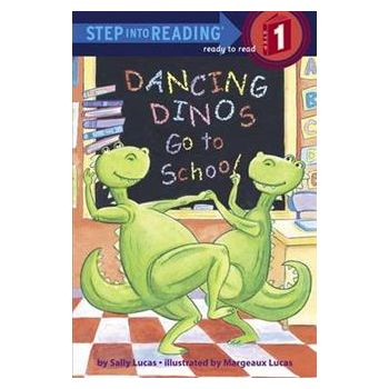DANCING DINOS GO TO SCHOOL. “Step into Reading“,