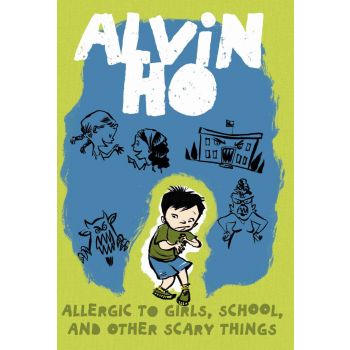 ALVIN HO. Allergic to Girls, School, and Other Scary Things