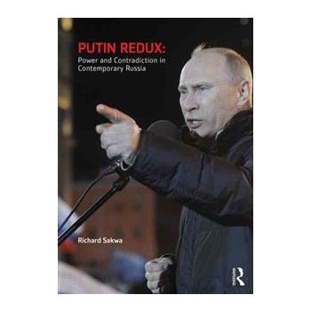 PUTIN REDUX: Power and Contradiction in Contempo