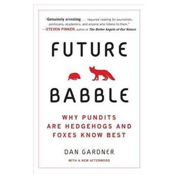 FUTURE BABBLE: Why Pundits Are Hedgehogs and Fox