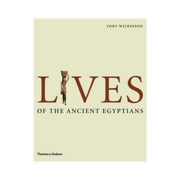 LIVES OF THE ANCIENT EGYPTIANS: Pharaohs, Queens