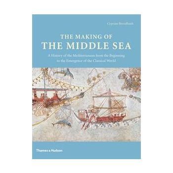 THE MAKING OF THE MIDDLE SEA: A History of the M