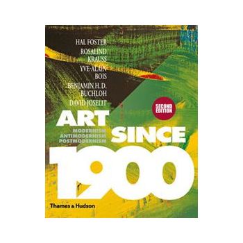 ART SINCE 1900: Modernism,  Antimodernism, Postm