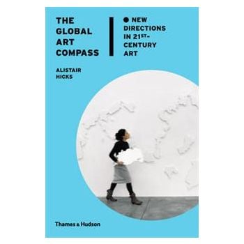 THE GLOBAL ART COMPASS: NEW DIRECTIONS IN 21ST-C