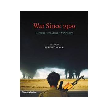 WAR SINCE 1900: History, Strategy,  Weaponry