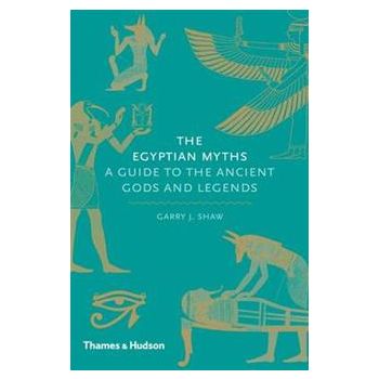 THE EGYPTIAN MYTHS: A GUIDE TO THE ANCIENT GODS