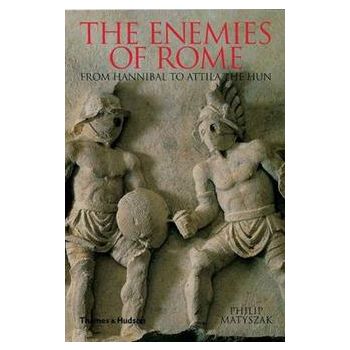 THE ENEMIES OF ROME: From Hannibal To Attila Th